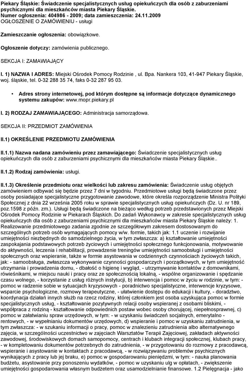 Bpa. Nankera 103, 41-947 Piekary Śląskie, woj. śląskie, tel. 0-32 288 35 74, faks 0-32 287 95 03.