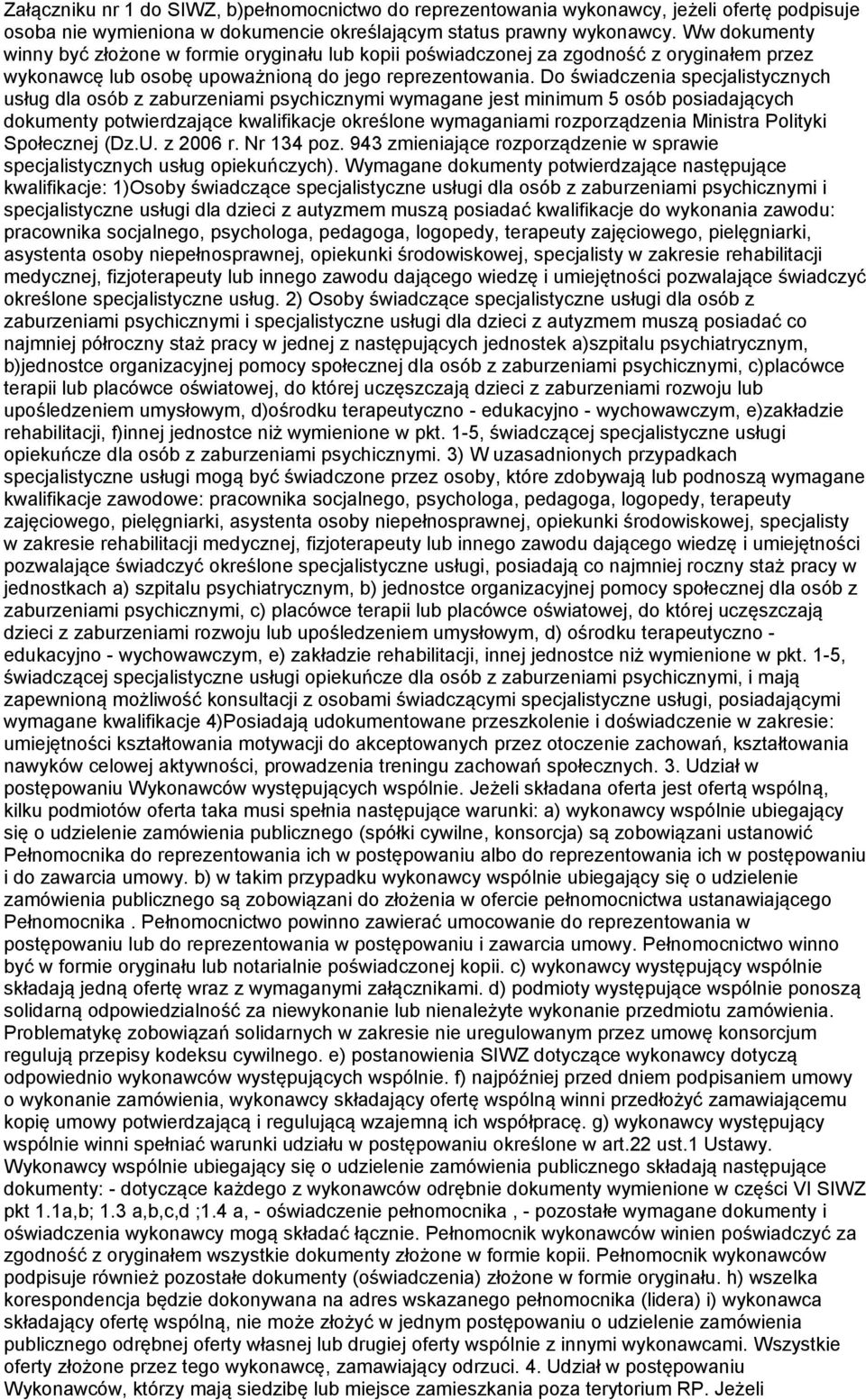 Do świadczenia specjalistycznych usług dla osób z zaburzeniami psychicznymi wymagane jest minimum 5 osób posiadających dokumenty potwierdzające kwalifikacje określone wymaganiami rozporządzenia