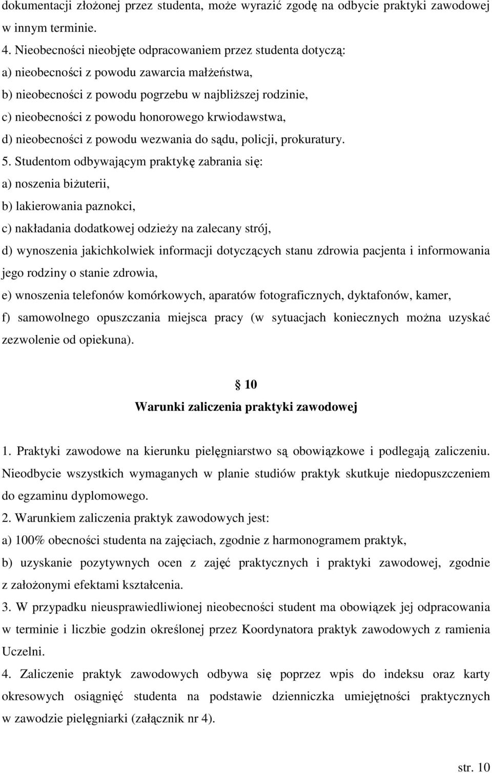 honorowego krwiodawstwa, d) nieobecności z powodu wezwania do sądu, policji, prokuratury. 5.