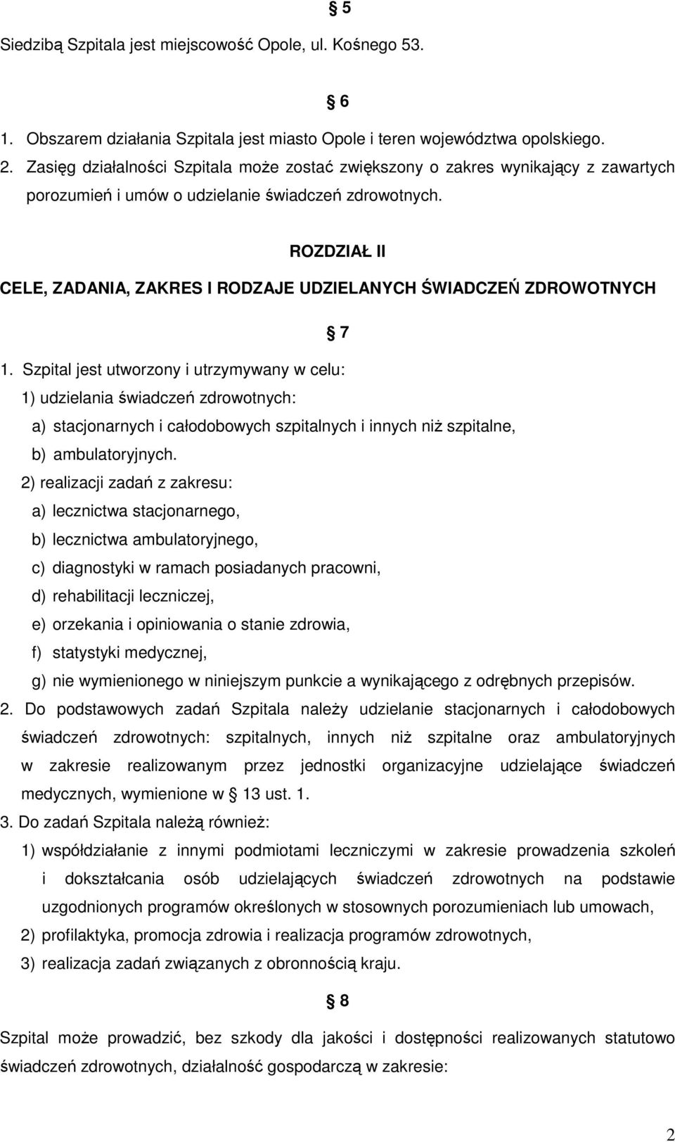 ROZDZIAŁ II CELE, ZADANIA, ZAKRES I RODZAJE UDZIELANYCH ŚWIADCZEŃ ZDROWOTNYCH 7 1.