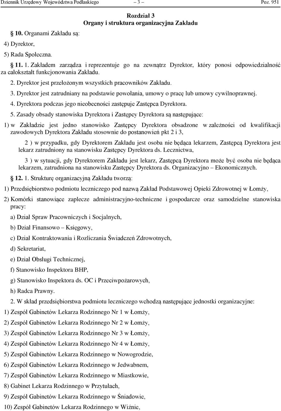 Dyrektora podczas jego nieobecności zastępuje Zastępca Dyrektora. 5.