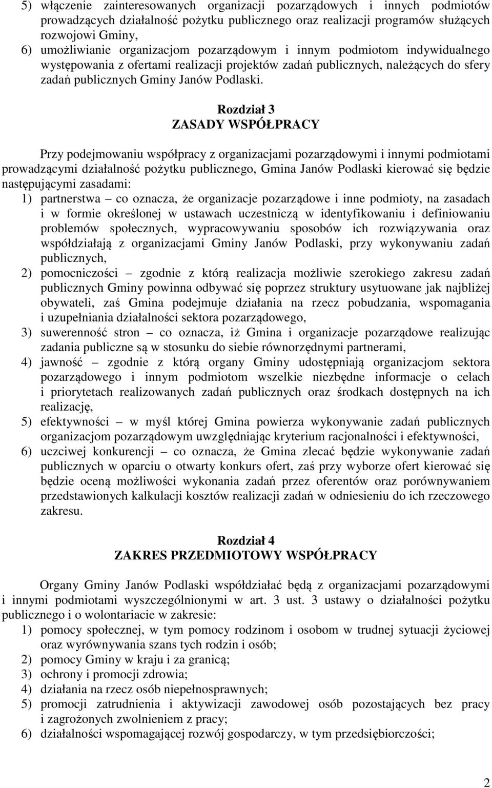 Rozdział 3 ZASADY WSPÓŁPRACY Przy podejmowaniu współpracy z organizacjami pozarządowymi i innymi podmiotami prowadzącymi działalność pożytku publicznego, Gmina Janów Podlaski kierować się będzie