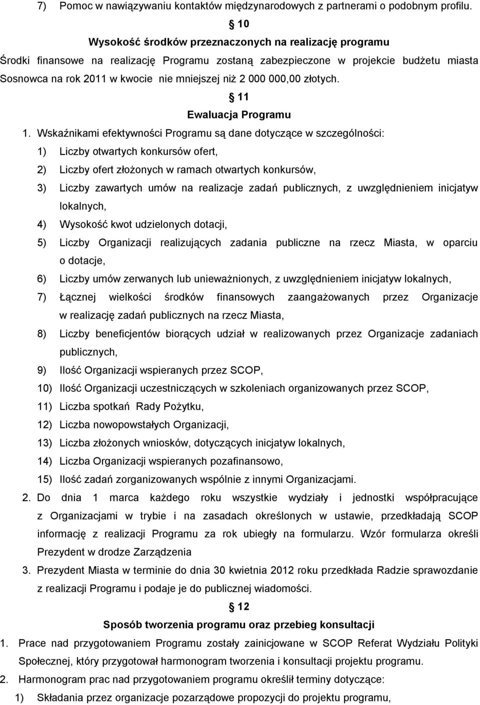 000 000,00 złotych. 11 Ewaluacja Programu 1.