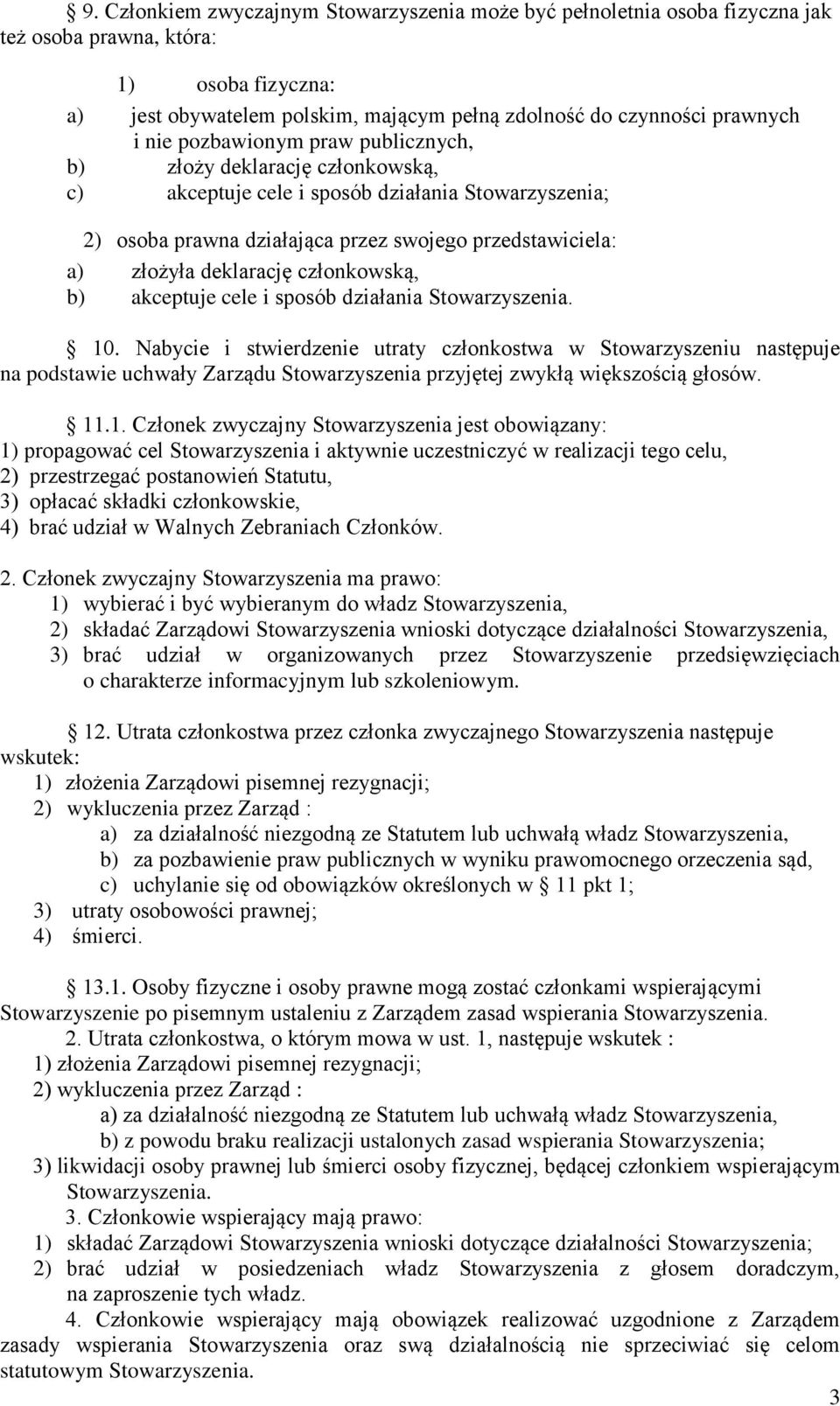 członkowską, b) akceptuje cele i sposób działania Stowarzyszenia. 10.