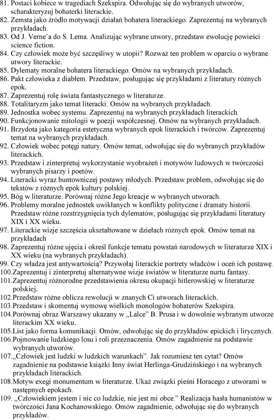 Rozważ ten problem w oparciu o wybrane utwory literackie. 85. Dylematy moralne bohatera literackiego. Omów na wybranych 86. Pakt człowieka z diabłem.