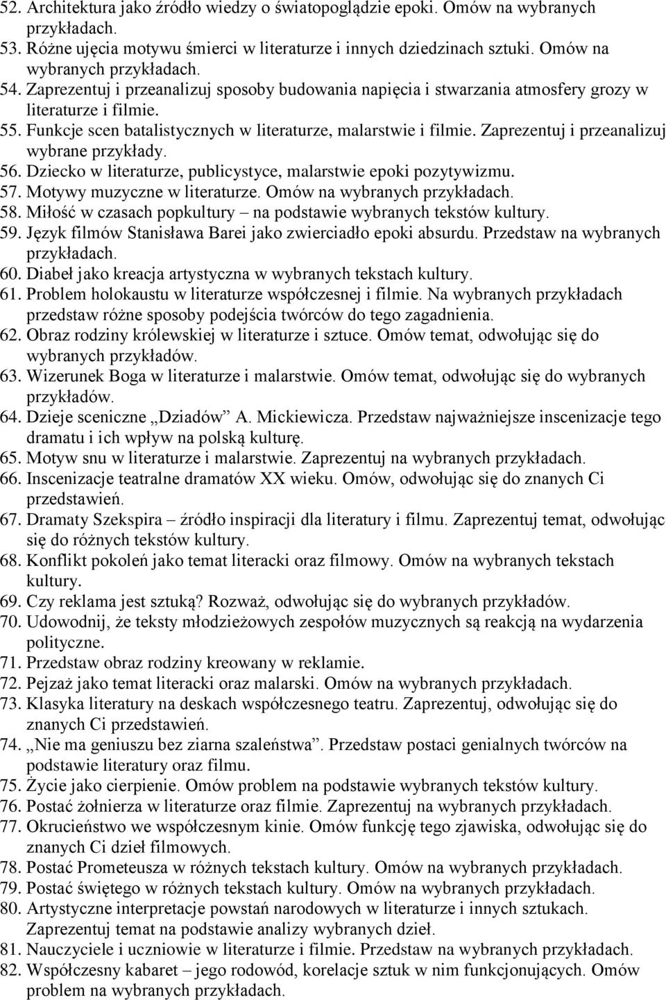 Zaprezentuj i przeanalizuj wybrane przykłady. 56. Dziecko w literaturze, publicystyce, malarstwie epoki pozytywizmu. 57. Motywy muzyczne w literaturze. Omów na wybranych 58.