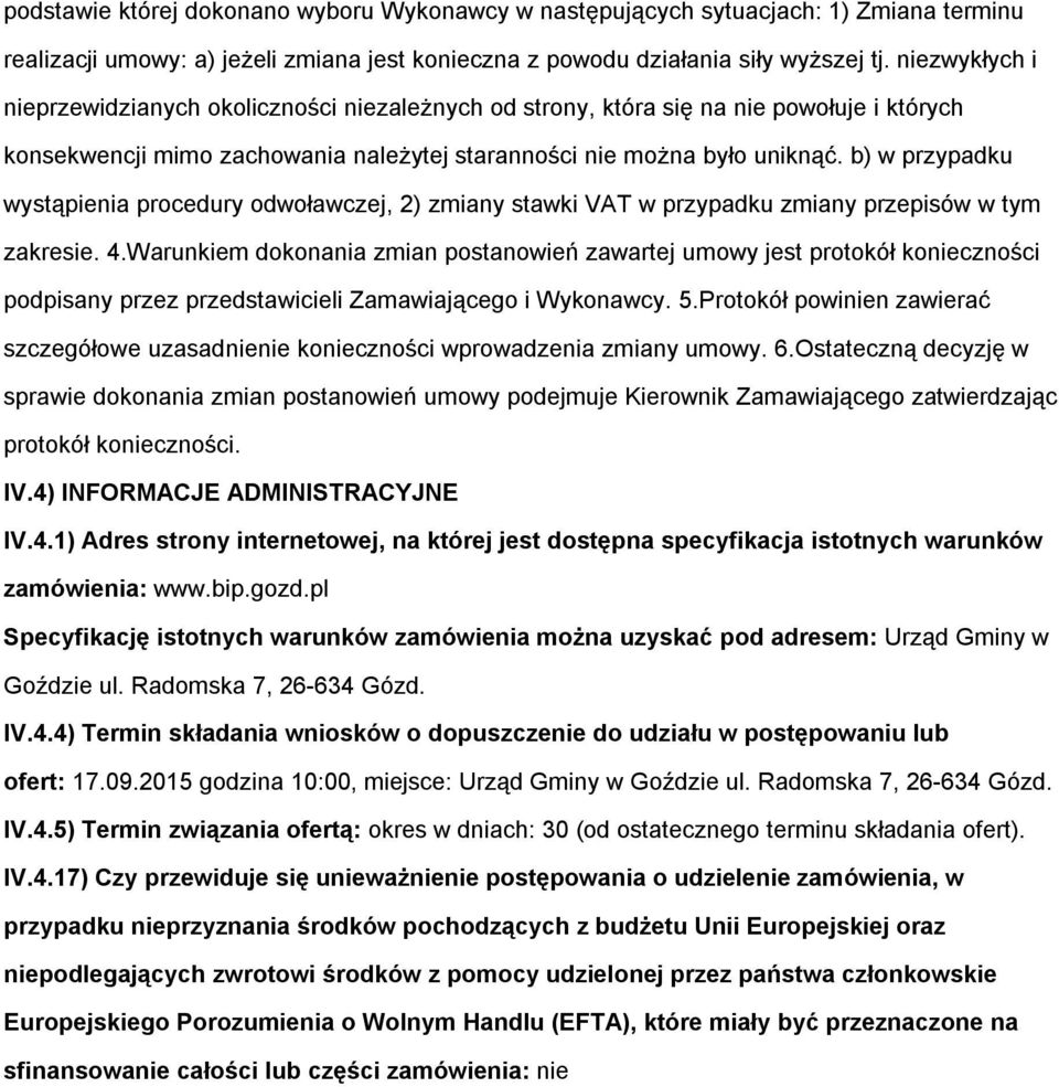 b) w przypadku wystąpienia procedury odwoławczej, 2) zmiany stawki VAT w przypadku zmiany przepisów w tym zakresie. 4.