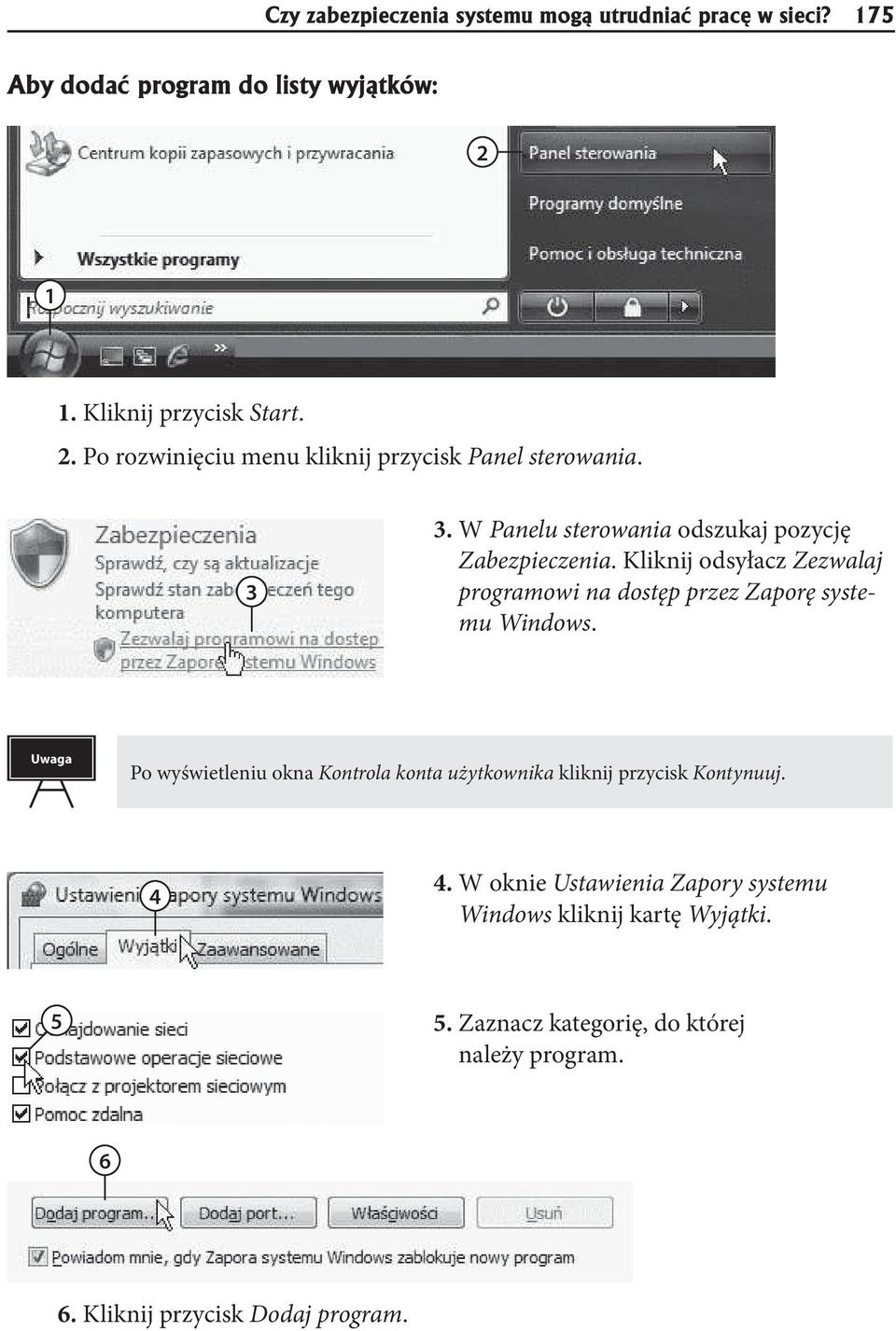 W Panelu sterowania odszukaj pozycję Zabezpieczenia. Kliknij odsyłacz Zezwalaj programowi na dostęp przez Zaporę systemu Windows.