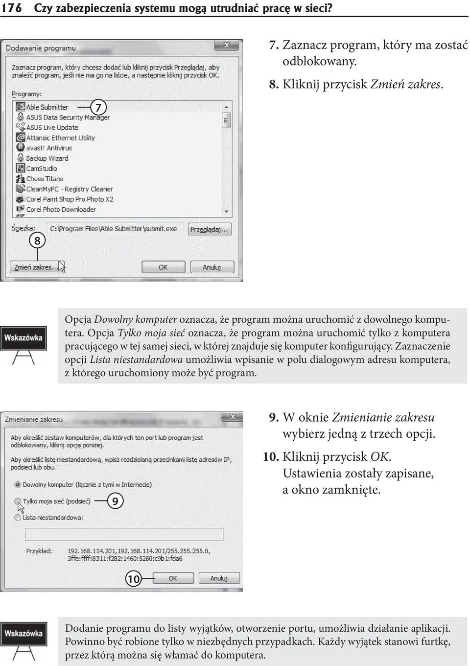 Opcja Tylko moja sieć oznacza, że program można uruchomić tylko z komputera pracującego w tej samej sieci, w której znajduje się komputer konfigurujący.