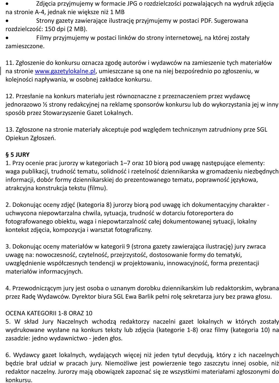 Zgłoszenie do konkursu oznacza zgodę autorów i wydawców na zamieszenie tych materiałów na stronie www.gazetylokalne.