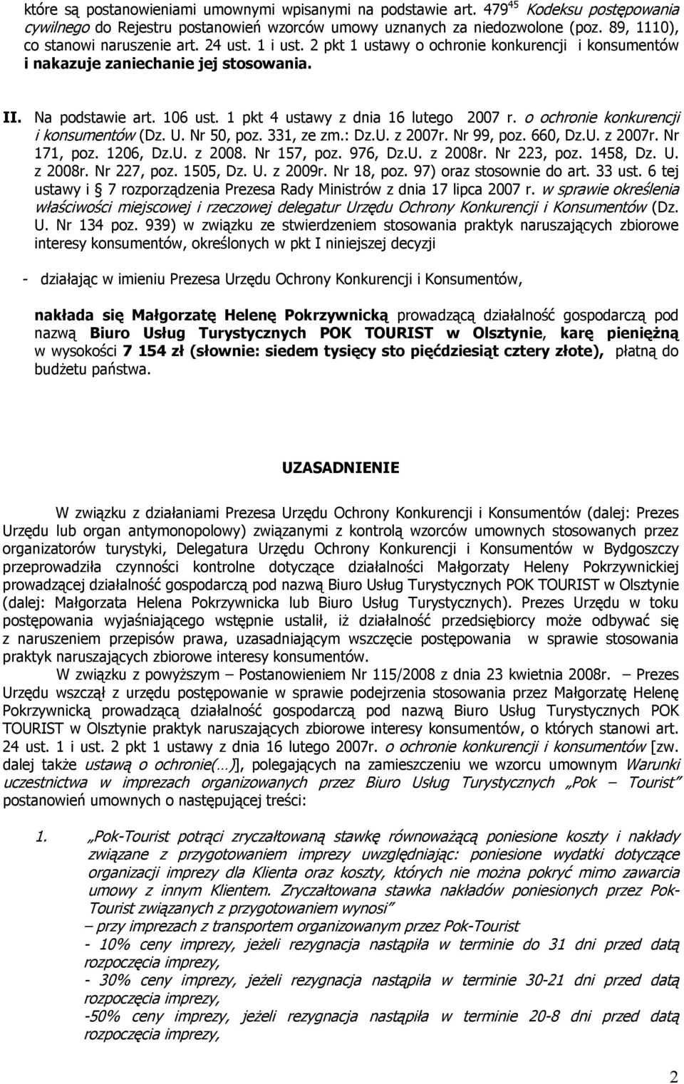 1 pkt 4 ustawy z dnia 16 lutego 2007 r. o ochronie konkurencji i konsumentów (Dz. U. Nr 50, poz. 331, ze zm.: Dz.U. z 2007r. Nr 99, poz. 660, Dz.U. z 2007r. Nr 171, poz. 1206, Dz.U. z 2008.