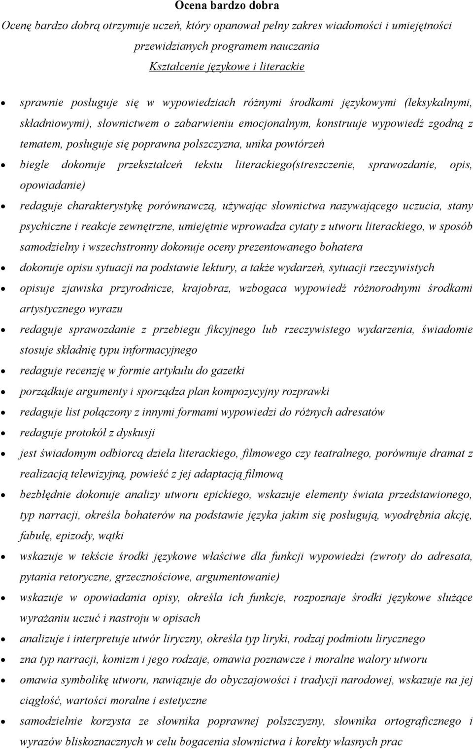 przekształceń tekstu literackiego(streszczenie, sprawozdanie, opis, opowiadanie) redaguje charakterystykę porównawczą, używając słownictwa nazywającego uczucia, stany psychiczne i reakcje zewnętrzne,