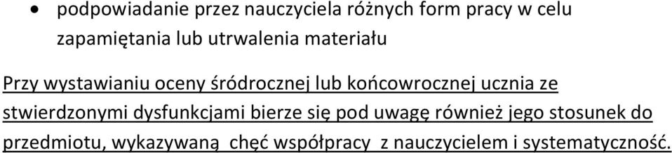 ucznia ze stwierdzonymi dysfunkcjami bierze się pod uwagę również jego