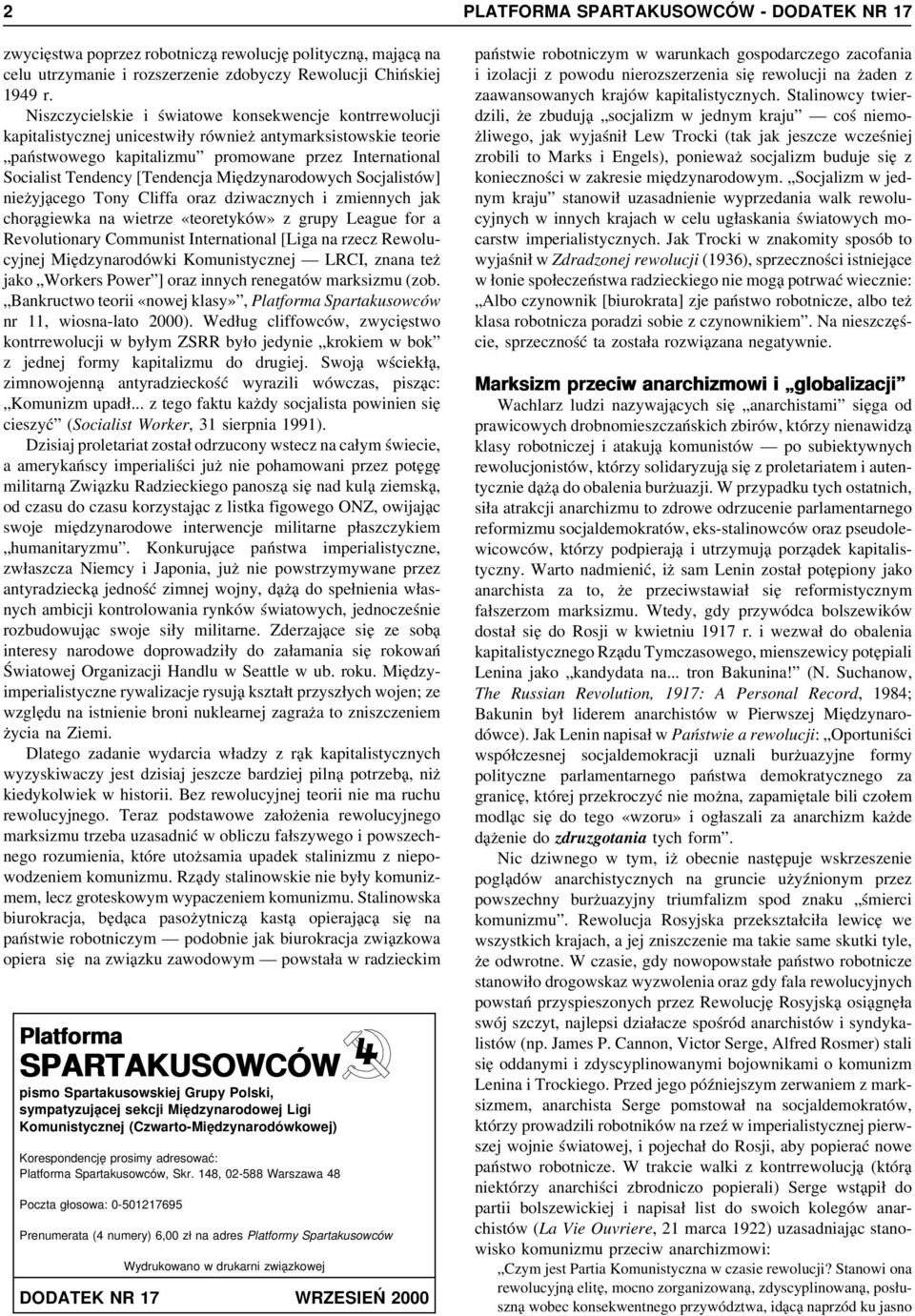 [Tendencja Międzynarodowych Socjalistów] nieżyjącego Tony Cliffa oraz dziwacznych i zmiennych jak chorągiewka na wietrze «teoretyków» z grupy League for a Revolutionary Communist International [Liga