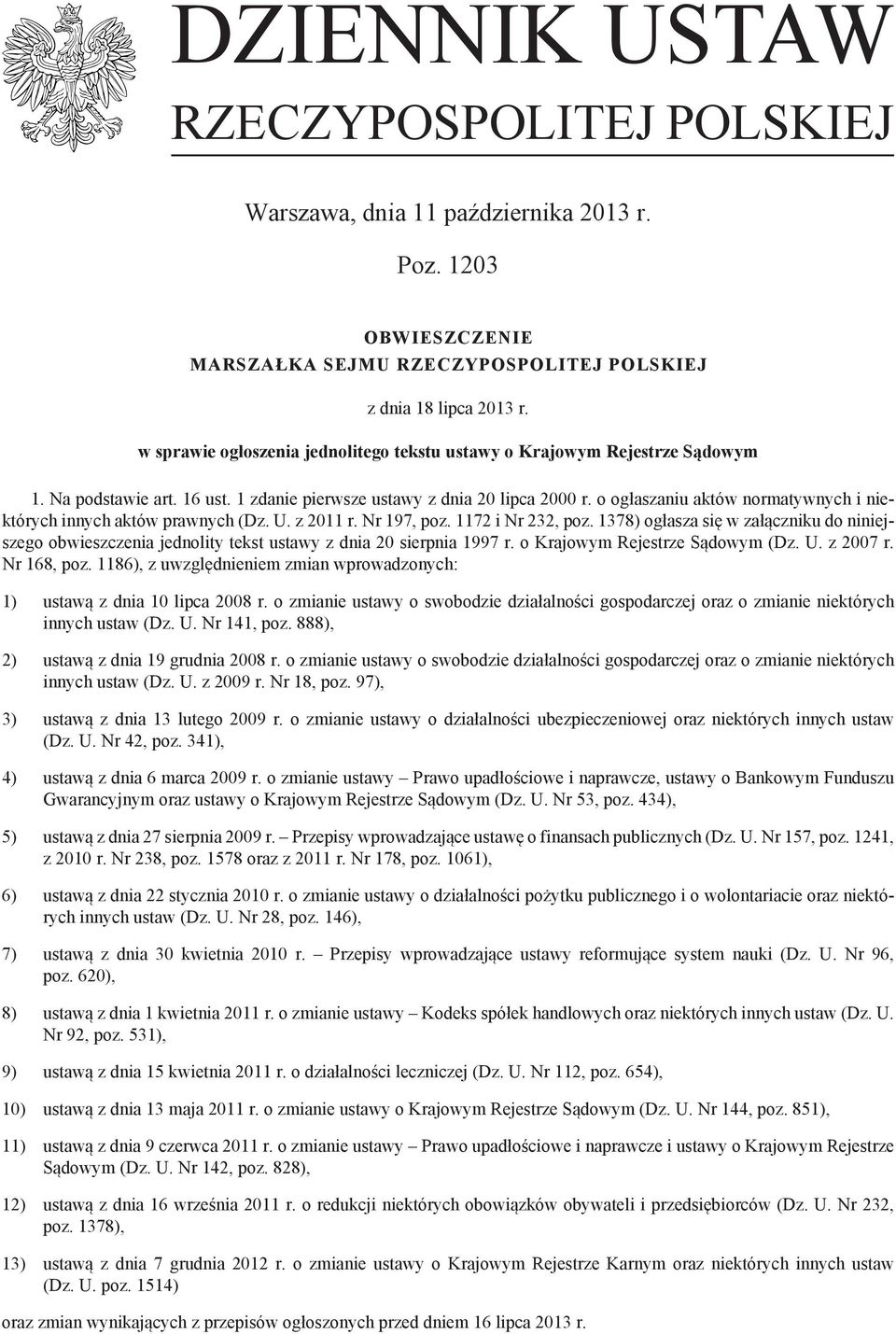 o ogłaszaniu aktów normatywnych i niektórych innych aktów prawnych (Dz. U. z 2011 r. Nr 197, poz. 1172 i Nr 232, poz.