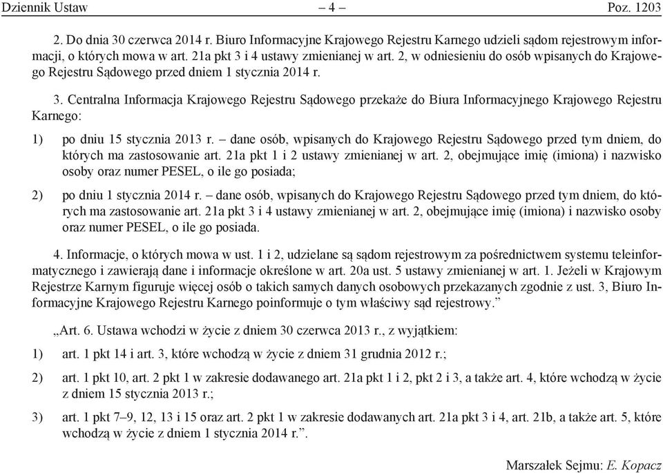 dane osób, wpisanych do Krajowego Rejestru Sądowego przed tym dniem, do których ma zastosowanie art. 21a pkt 1 i 2 ustawy zmienianej w art.