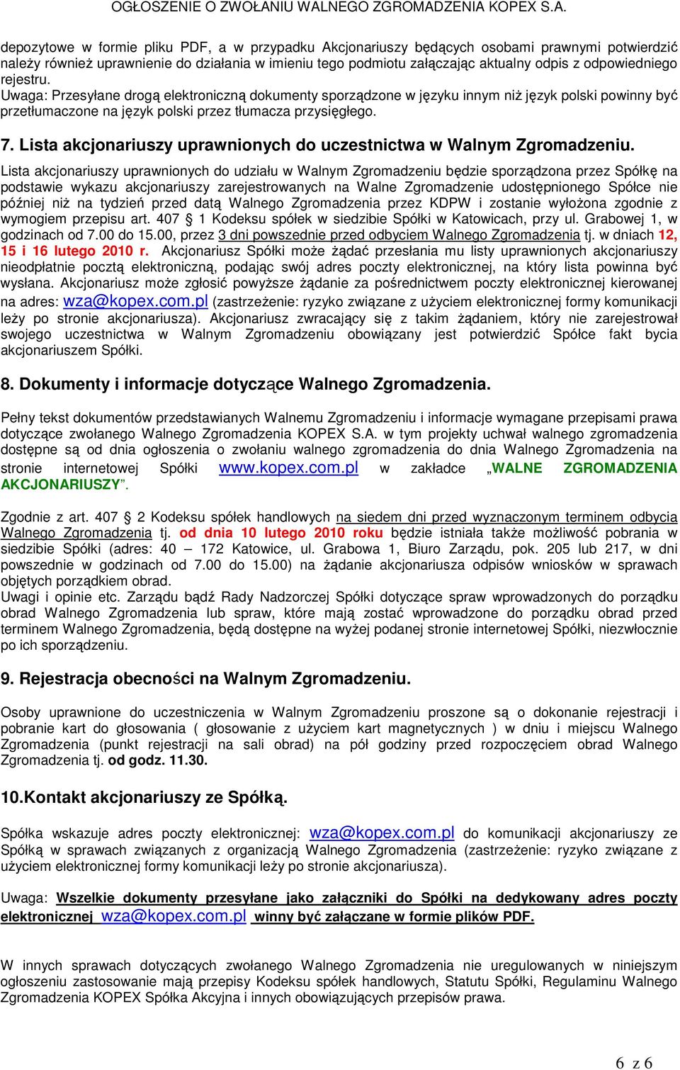 Lista akcjonariuszy uprawnionych do uczestnictwa w Walnym Zgromadzeniu.