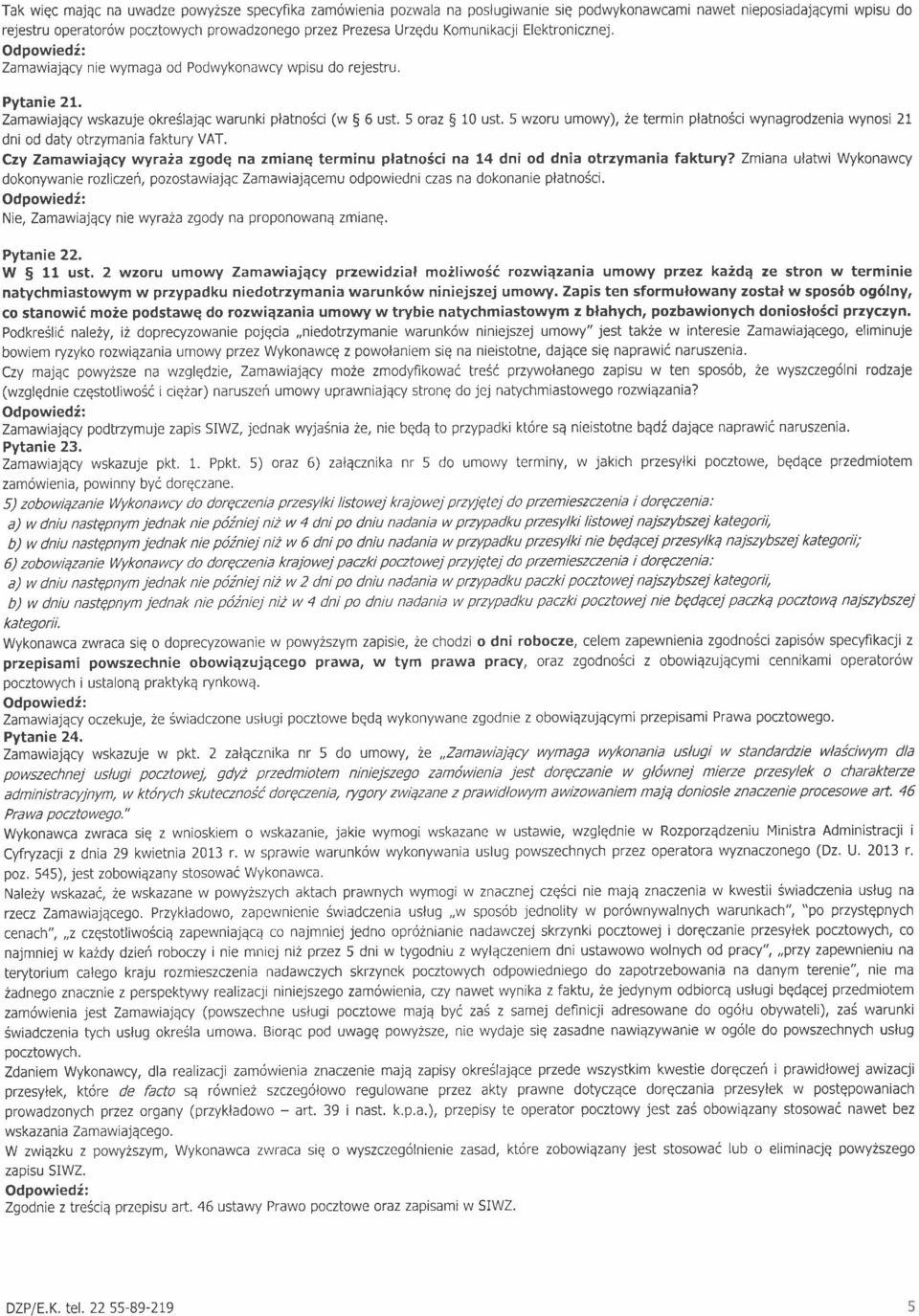 5 wzoru umowy), 2e termin platno5ci wynagrodzenia wynosi 21 dni od daty otrzymania faktury VAT. Czy Zamawiajqcy wyraia zgodq na zmianq terminu platno6ci na 14 dni od dnia otrzymania faktury?