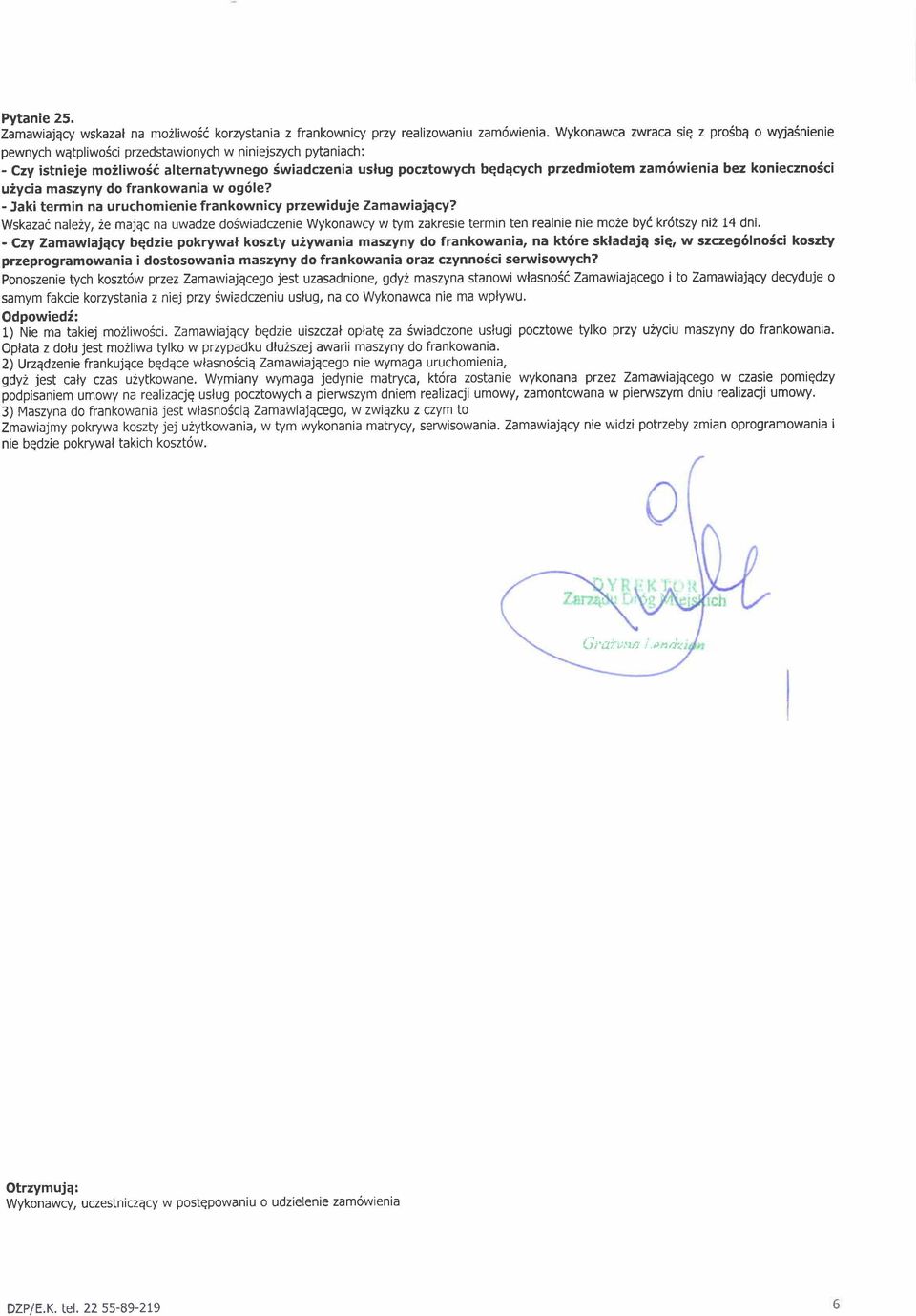 zam6wienia bez konieczno6ci uiycia maszyny do frankowania w o96le? - Jaki termin na uruchomienie frankownicy przewiduje Zamawiajqcy?