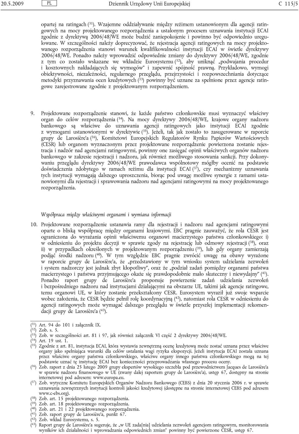 budzić zaniepokojenie i powinno być odpowiednio uregulowane.
