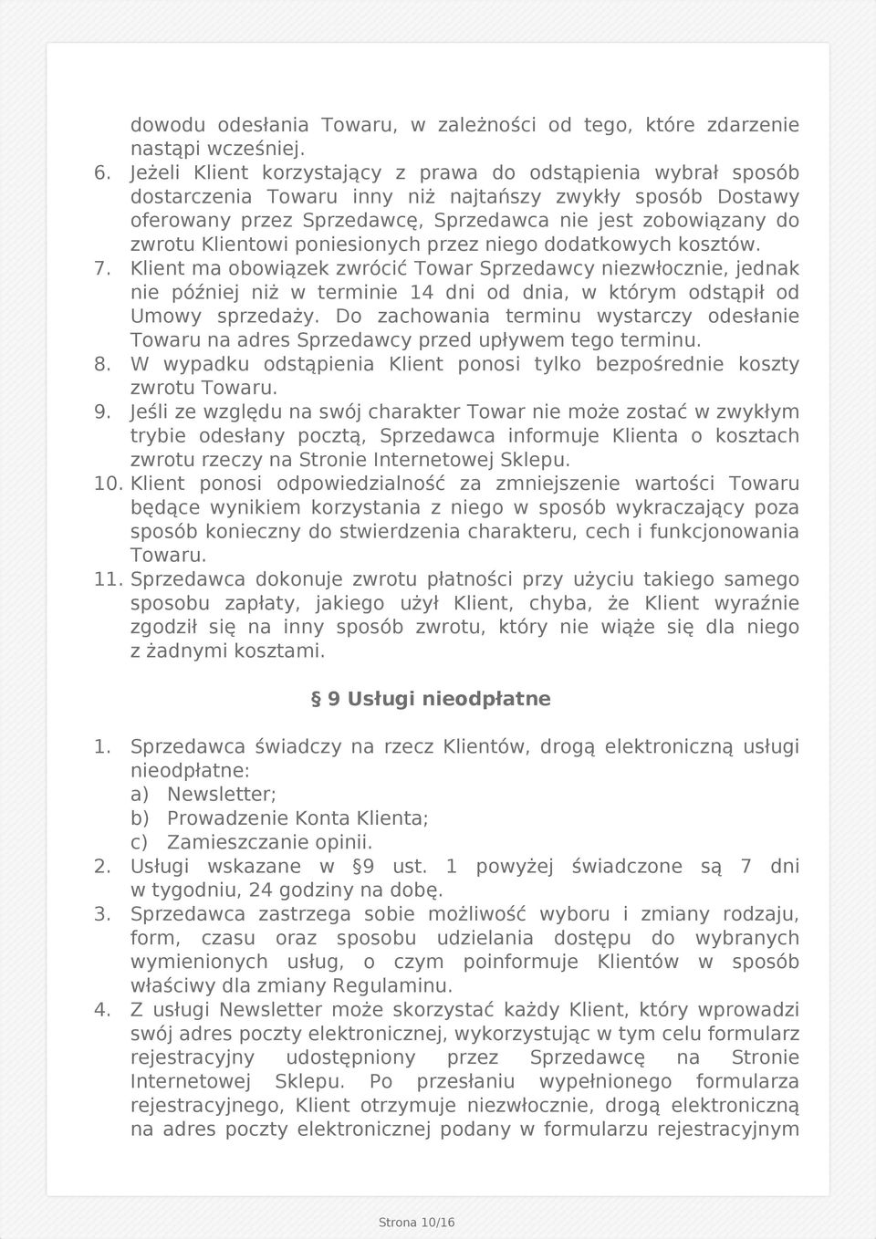 Klientowi poniesionych przez niego dodatkowych kosztów. 7.