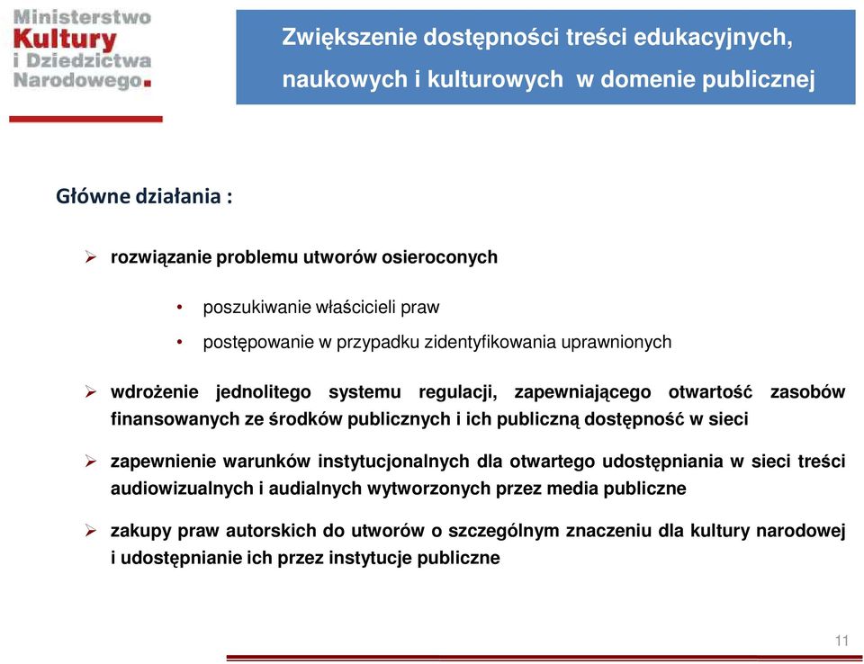 środków publicznych i ich publiczną dostępność w sieci zapewnienie warunków instytucjonalnych dla otwartego udostępniania w sieci treści audiowizualnych i
