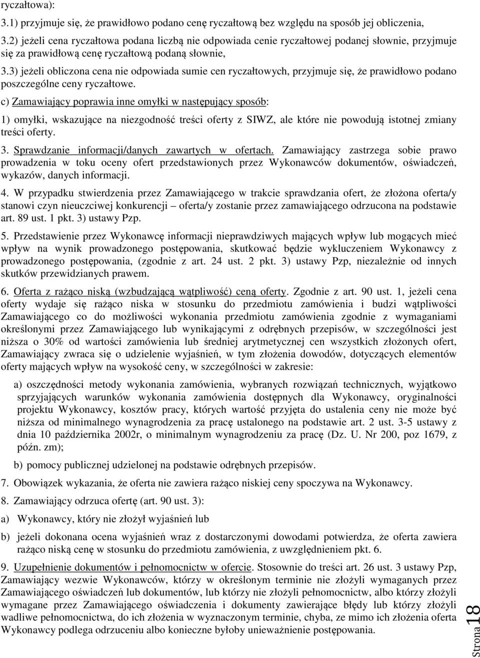 3) jeżeli obliczona cena nie odpowiada sumie cen ryczałtowych, przyjmuje się, że prawidłowo podano poszczególne ceny ryczałtowe.