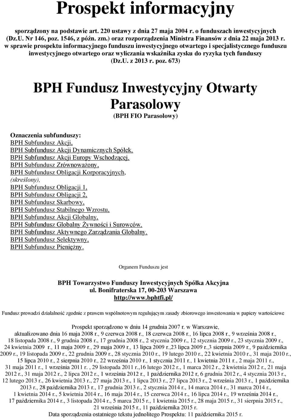 w sprawie prospektu informacyjnego funduszu inwestycyjnego otwartego i specjalistycznego funduszu inwestycyjnego otwartego oraz wyliczania wskaźnika zysku do ryzyka tych funduszy (Dz.U. z 2013 r. poz.