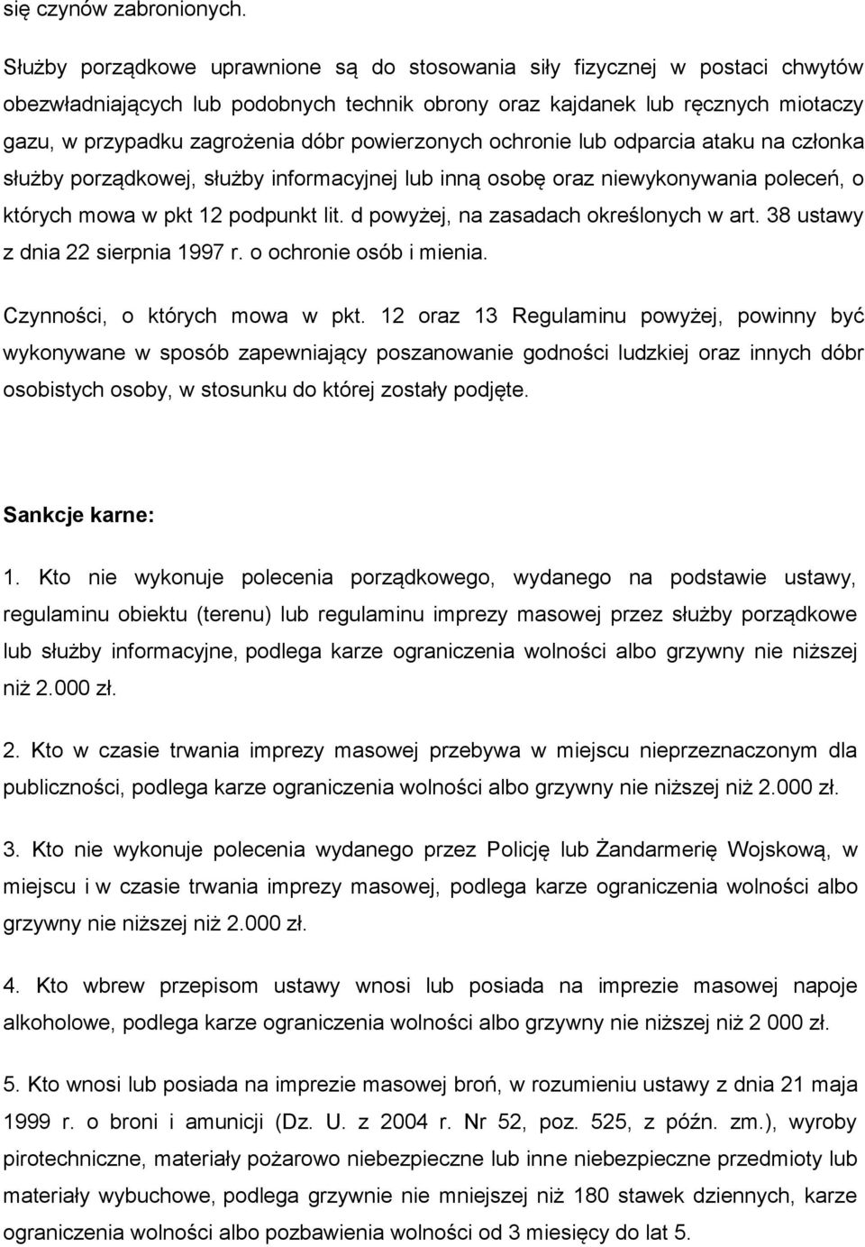 powierzonych ochronie lub odparcia ataku na członka słuz by porządkowej, słuz by informacyjnej lub inną osobę oraz niewykonywania poleceń, o których mowa w pkt 12 podpunkt lit.