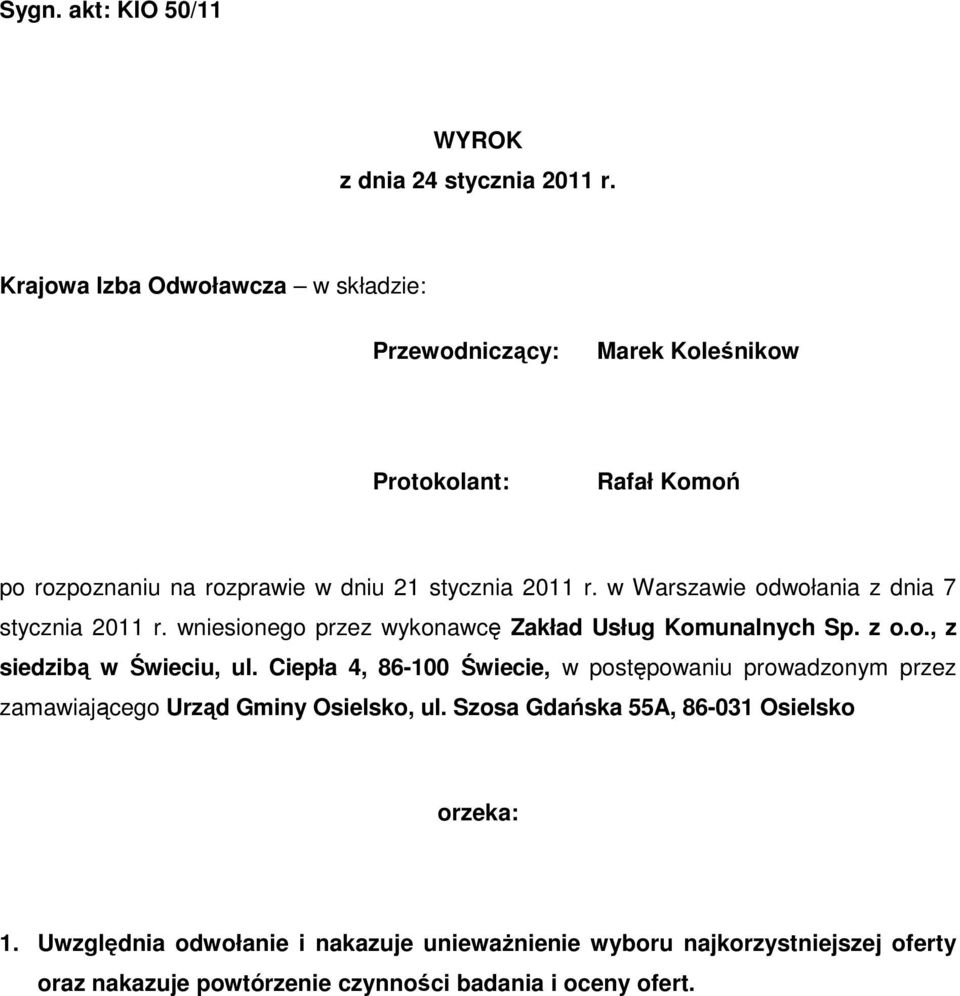 w Warszawie odwołania z dnia 7 stycznia 2011 r. wniesionego przez wykonawcę Zakład Usług Komunalnych Sp. z o.o., z siedzibą w Świeciu, ul.