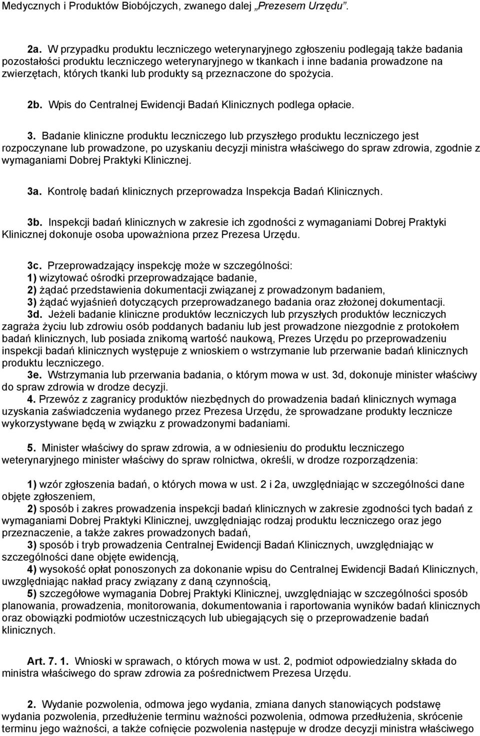 tkanki lub produkty są przeznaczone do spożycia. 2b. Wpis do Centralnej Ewidencji Badań Klinicznych podlega opłacie. 3.