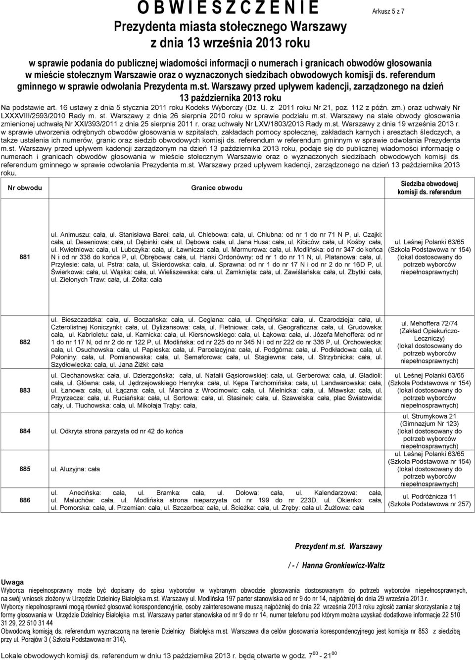 Stanisława Barei: cała, ul. Chlebowa: cała, ul. Chlubna: od nr 1 do nr 71 N P, ul. Czajki: cała, ul. Deseniowa: cała, ul. Dębinki: cała, ul. Dębowa: cała, ul. Jana Husa: cała, ul. Kibiców: cała, ul.
