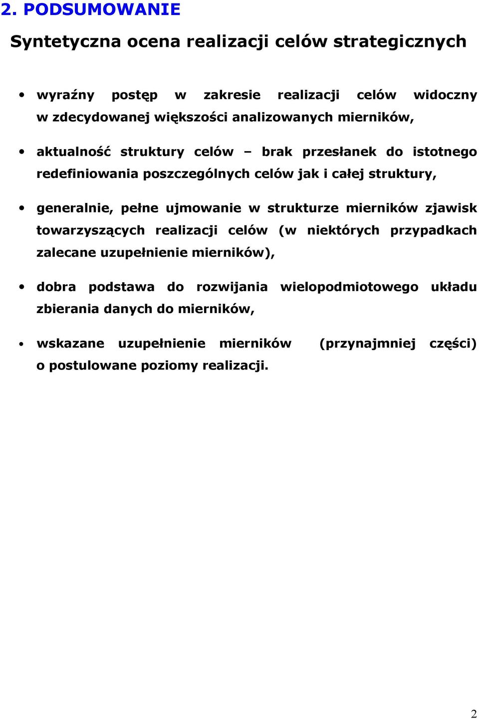 pełne ujmowanie w strukturze mierników zjawisk towarzyszących realizacji celów (w niektórych przypadkach zalecane uzupełnienie mierników), dobra