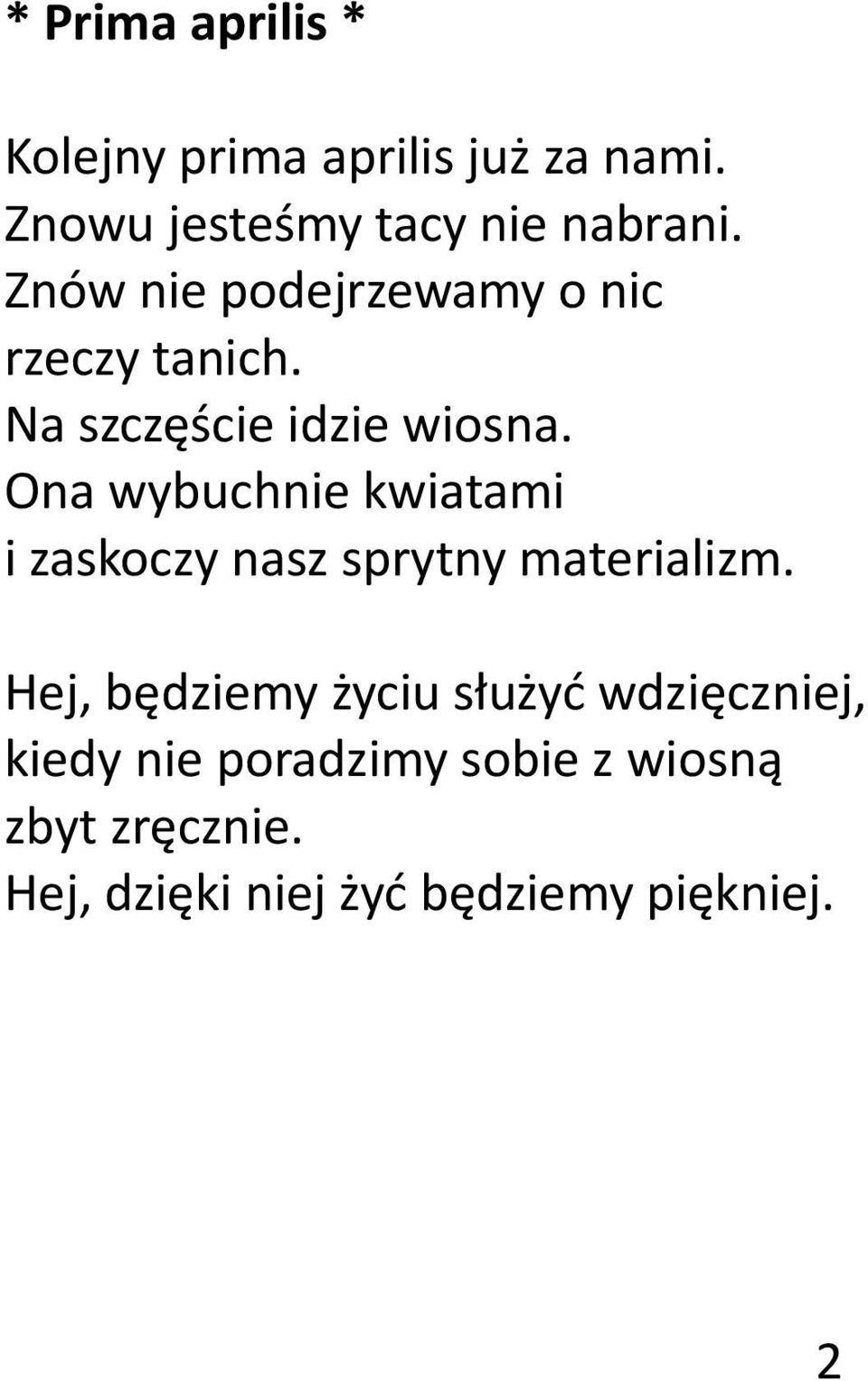 Ona wybuchnie kwiatami i zaskoczy nasz sprytny materializm.