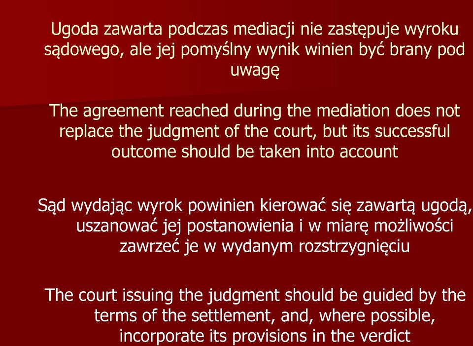 wyrok powinien kierować się zawartą ugodą, uszanować jej postanowienia i w miarę możliwości zawrzeć je w wydanym rozstrzygnięciu The