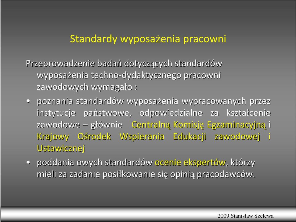 odpowiedzialne za kształcenie zawodowe głównie Centralną Komisję Egzaminacyjną i Krajowy Ośrodek O Wspierania Edukacji