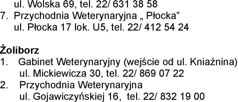 22/ 412 54 24 Żoliborz 1. Gabinet Weterynaryjny (wejście od ul.