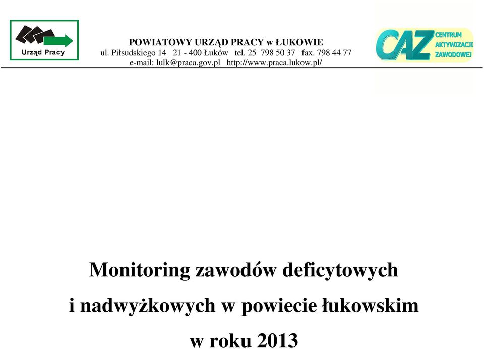 798 44 77 e-mail: lulk@praca.gov.pl http://www.praca.lukow.