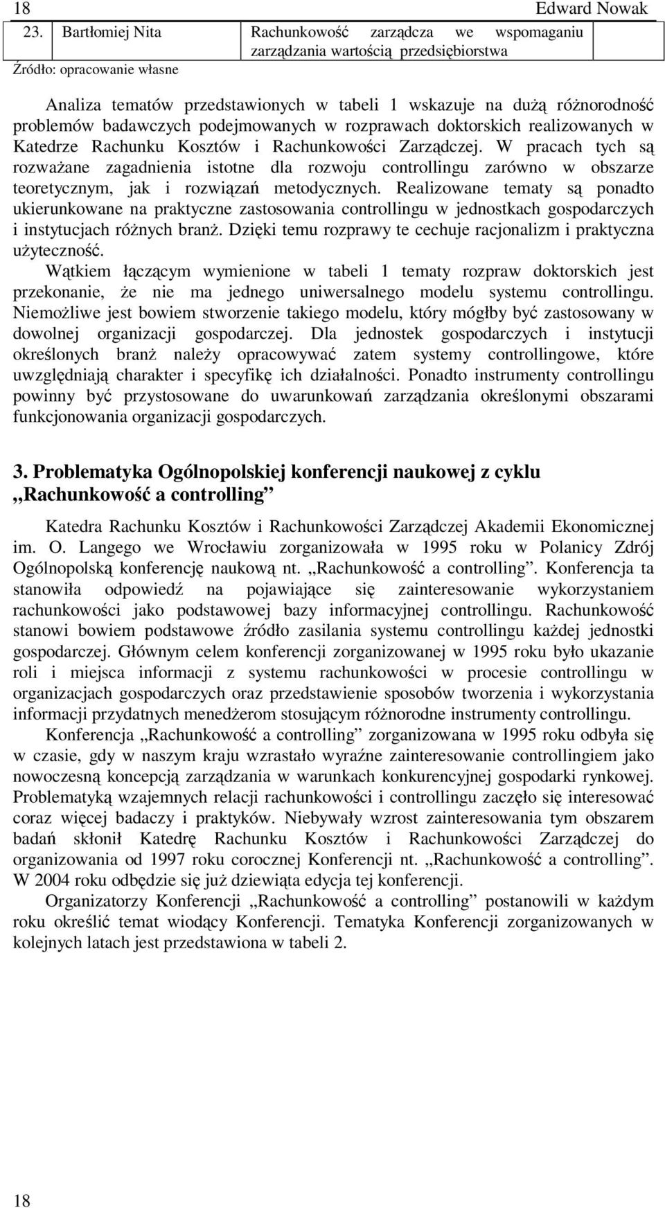 w rozprawach doktorskich realizowanych w Katedrze Rachunku Kosztów i Rachunkowoci Zarzdczej.