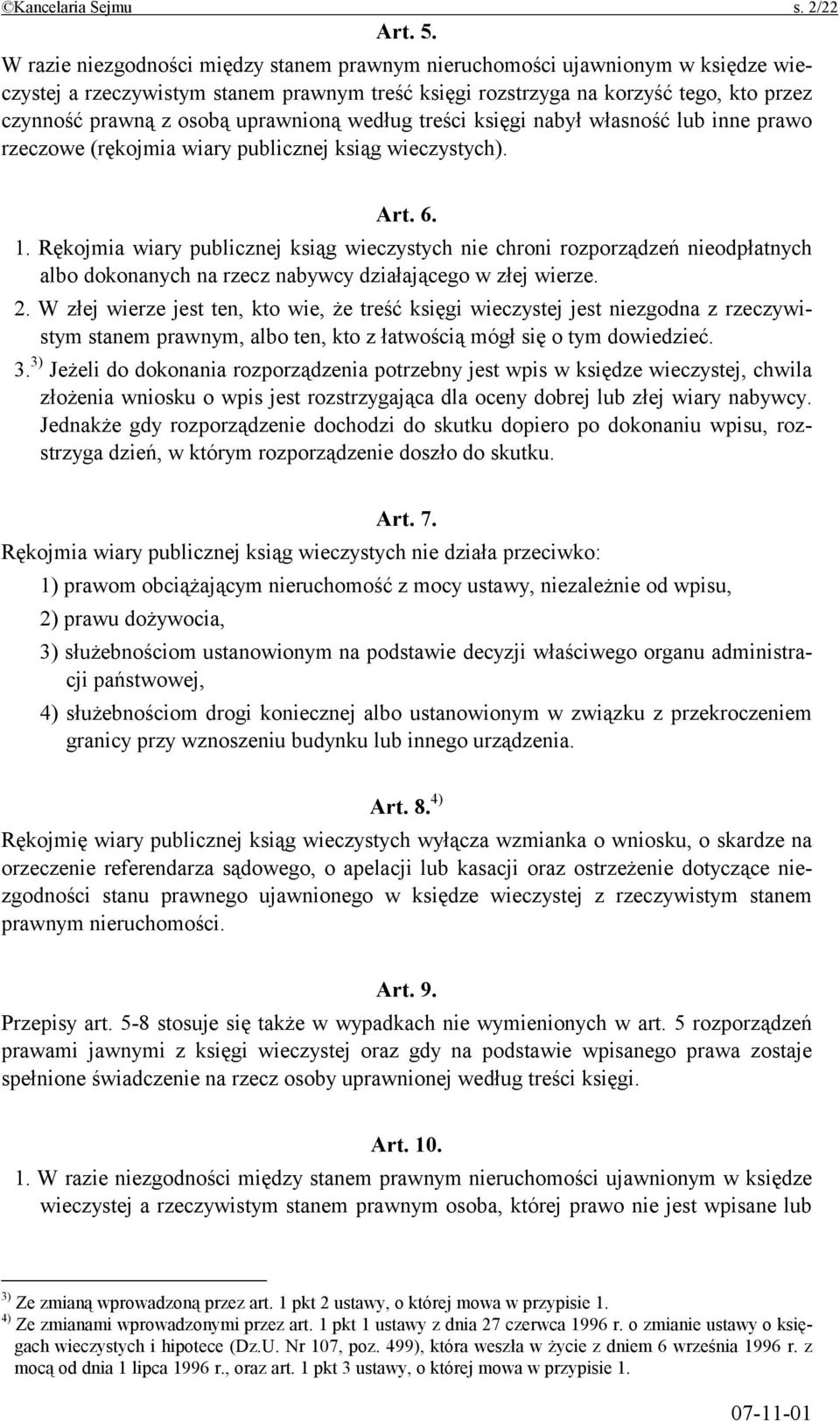 uprawnioną według treści księgi nabył własność lub inne prawo rzeczowe (rękojmia wiary publicznej ksiąg wieczystych). Art. 6. 1.