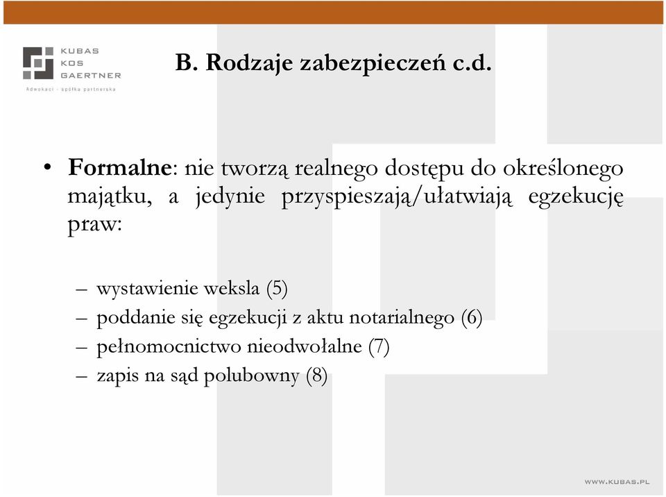 Formalne: nie tworzą realnego dostępu do określonego majątku, a