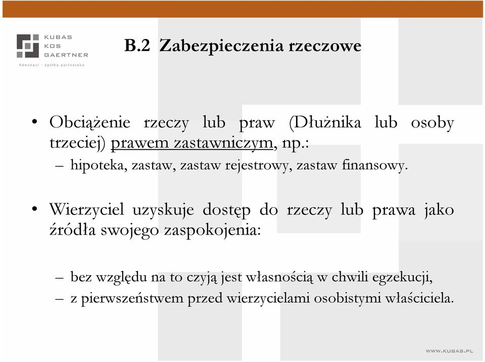 Wierzyciel uzyskuje dostęp do rzeczy lub prawa jako źródła swojego zaspokojenia: bez