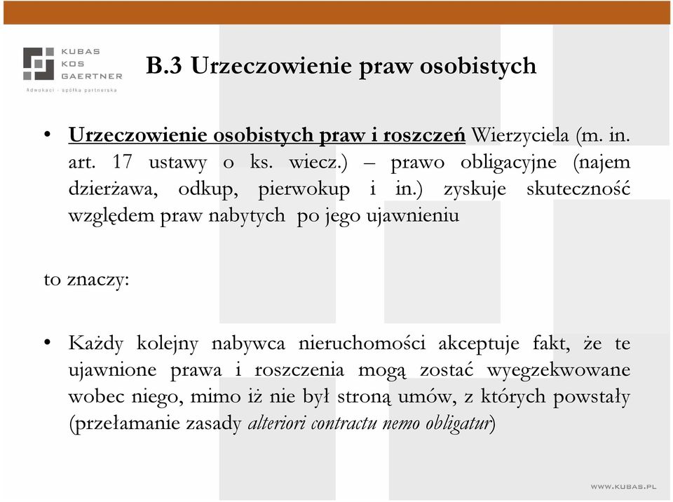 ) zyskuje skuteczność względem praw nabytych po jego ujawnieniu to znaczy: KaŜdy kolejny nabywca nieruchomości akceptuje
