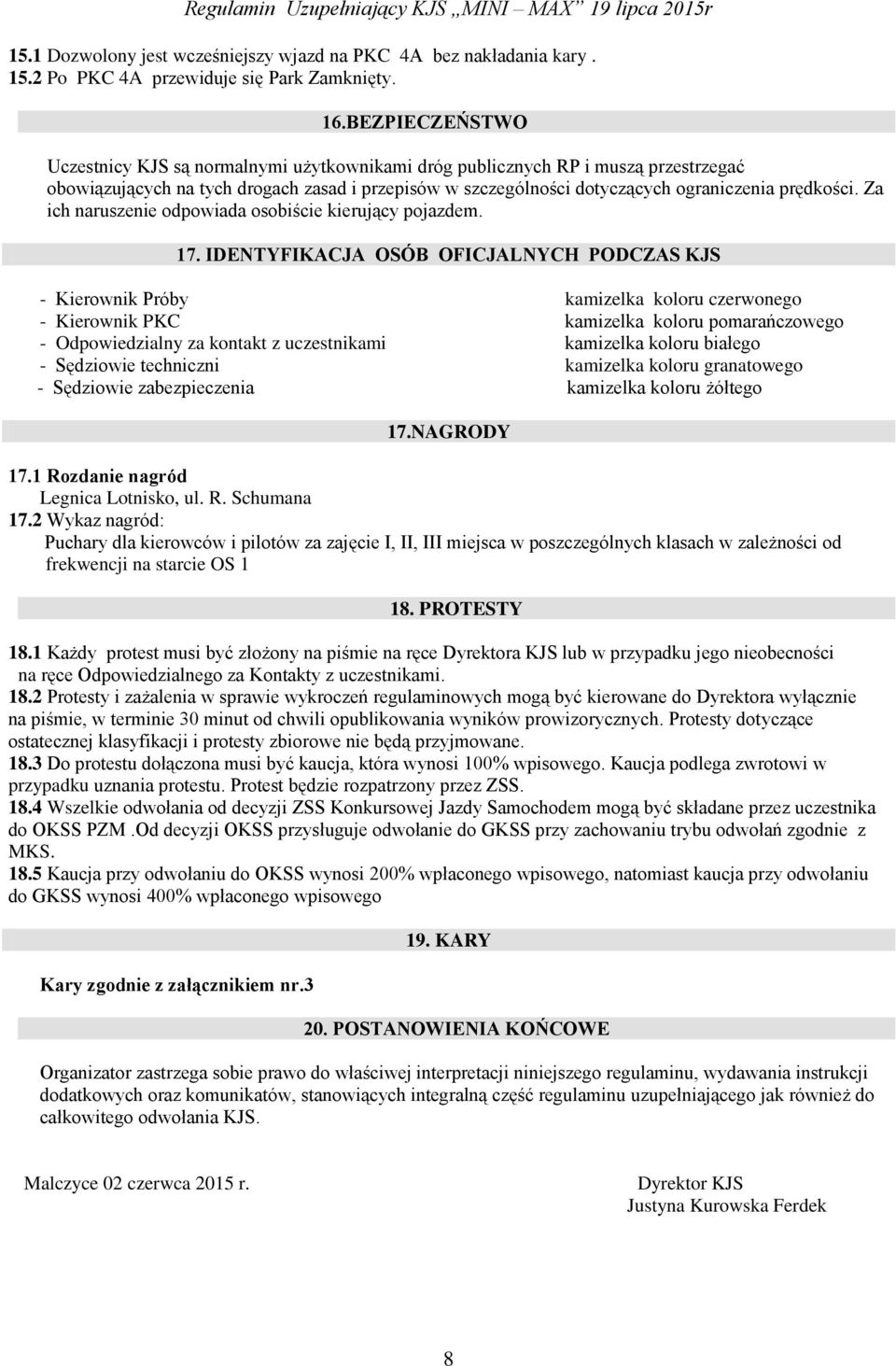 Za ich naruszenie odpowiada osobiście kierujący pojazdem. 17.
