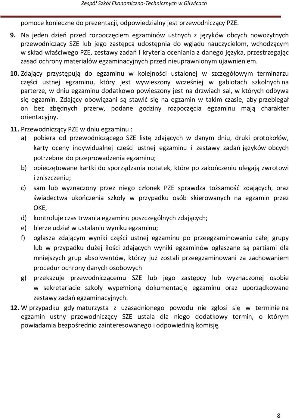 zadań i kryteria oceniania z danego języka, przestrzegając zasad ochrony materiałów egzaminacyjnych przed nieuprawnionym ujawnieniem. 10.