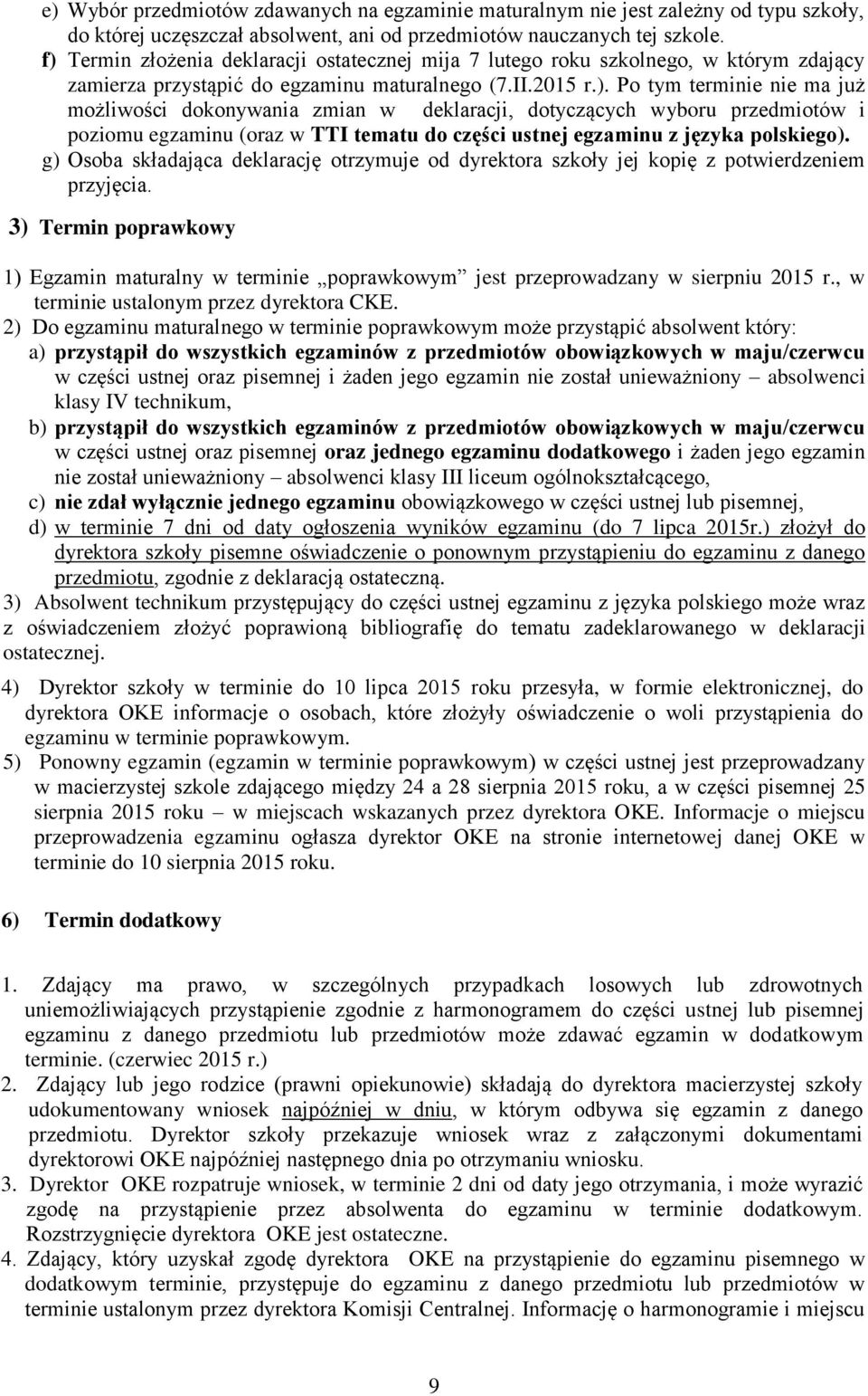g) Osoba składająca deklarację otrzymuje od dyrektora szkoły jej kopię z potwierdzeniem przyjęcia.
