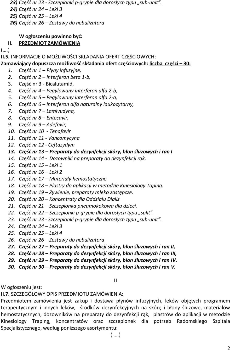 Część nr 2 Interferon beta 1-b, 3. Część nr 3 - Bicalutamid, 4. Część nr 4 Pegylowany interferon alfa 2-b, 5. Część nr 5 Pegylowany interferon alfa 2-a, 6.