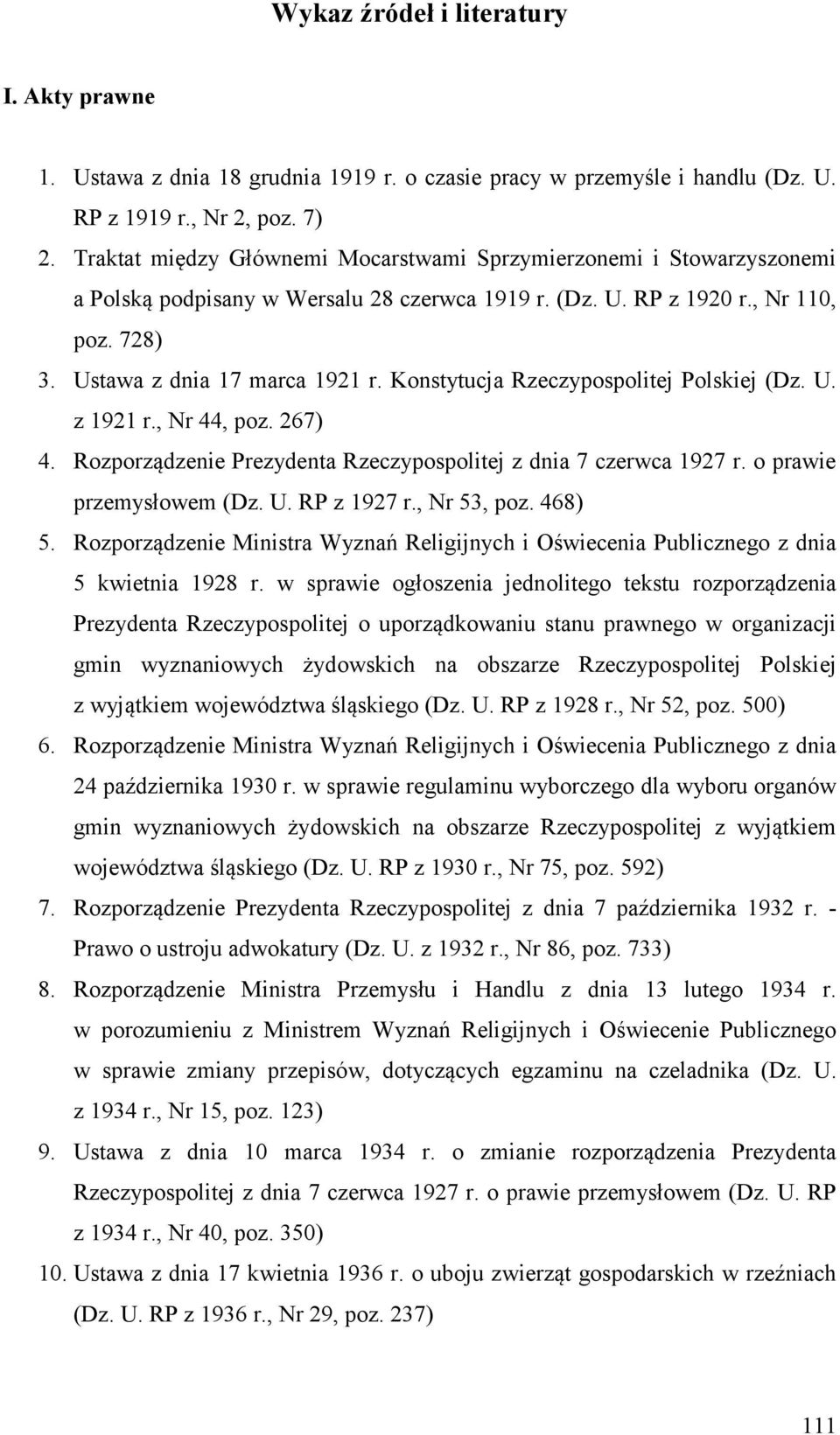 Konstytucja Rzeczypospolitej Polskiej (Dz. U. z 1921 r., Nr 44, poz. 267) 4. Rozporządzenie Prezydenta Rzeczypospolitej z dnia 7 czerwca 1927 r. o prawie przemysłowem (Dz. U. RP z 1927 r., Nr 53, poz.