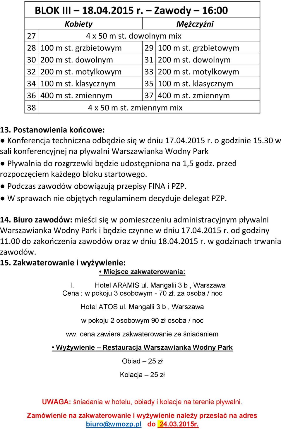 Postanowienia końcowe: Konferencja techniczna odbędzie się w dniu 17.04.2015 r. o godzinie 15.