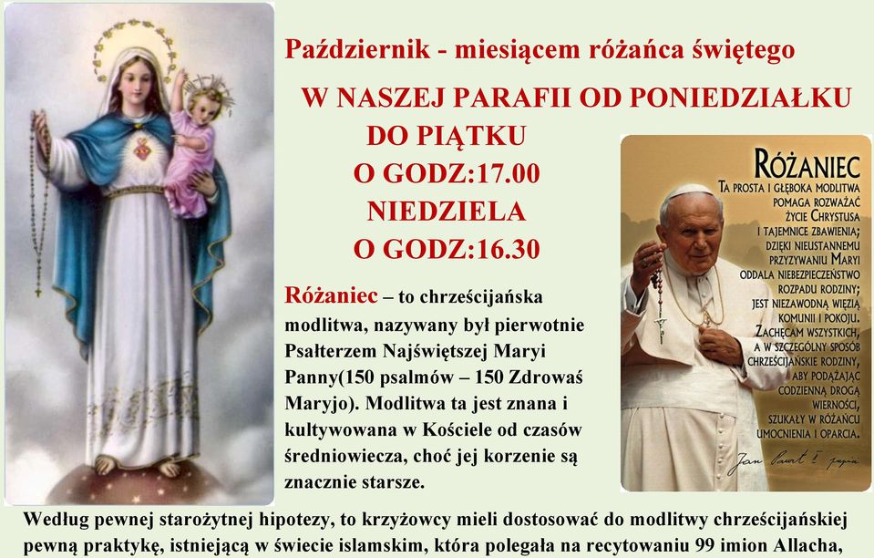 Modlitwa ta jest znana i kultywowana w Kościele od czasów średniowiecza, choć jej korzenie są znacznie starsze.